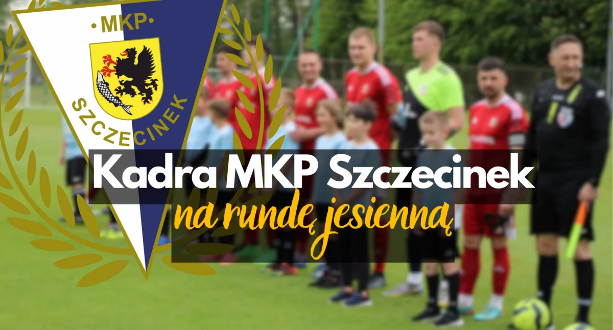IV liga: Kadra MKP Szczecinek na rundę jesienną