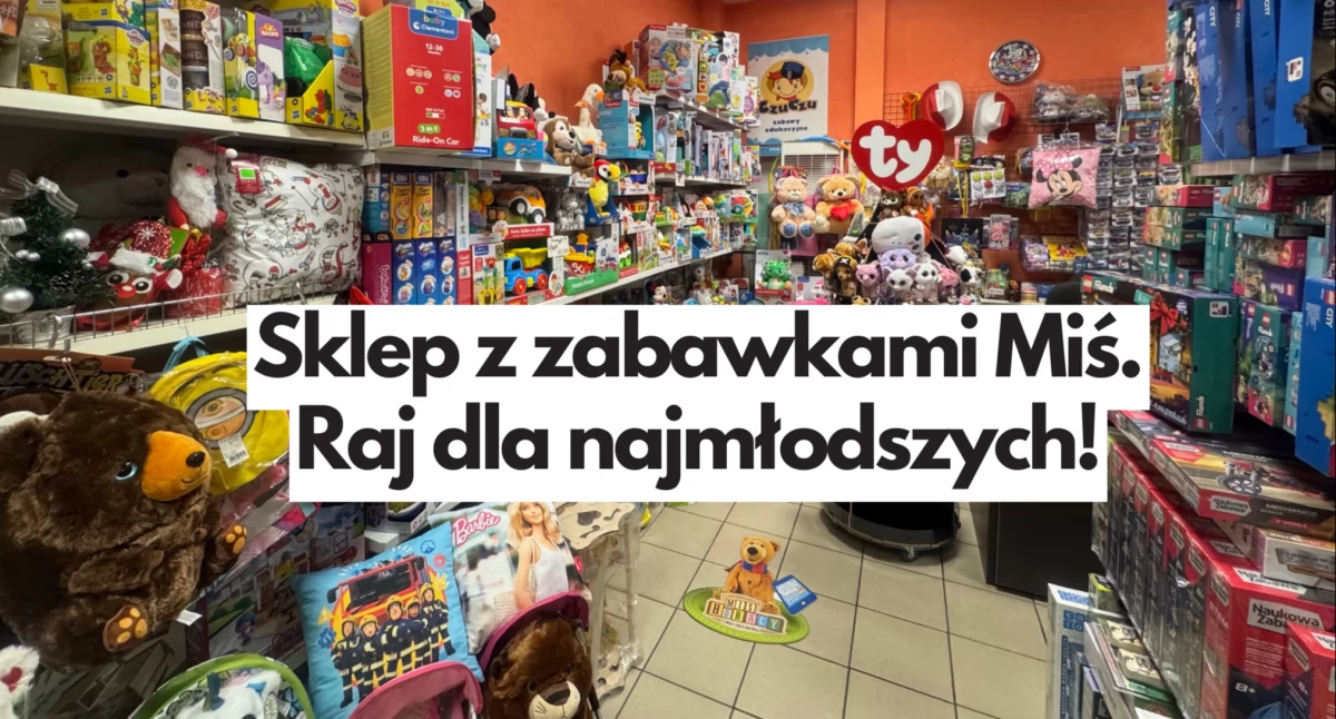 Sklep z zabawkami Miś. Raj dla najmłodszych
