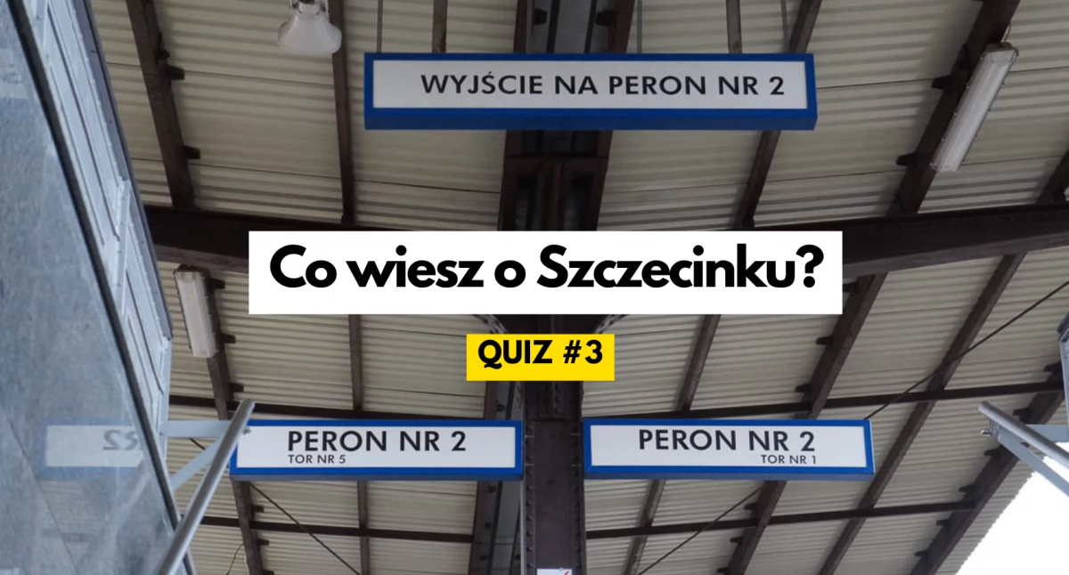 Quiz. Co wiesz o Szczecinku? #3