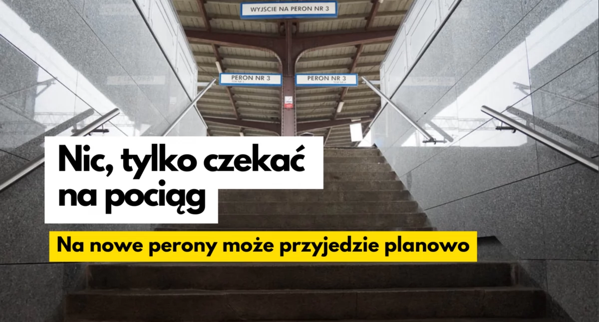 Polubimy remonty na dworcu. Rozbiorą nam peron