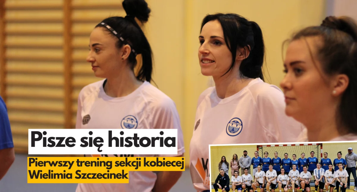 Sekcja kobieca Wielimia. Już po pierwszym treningu