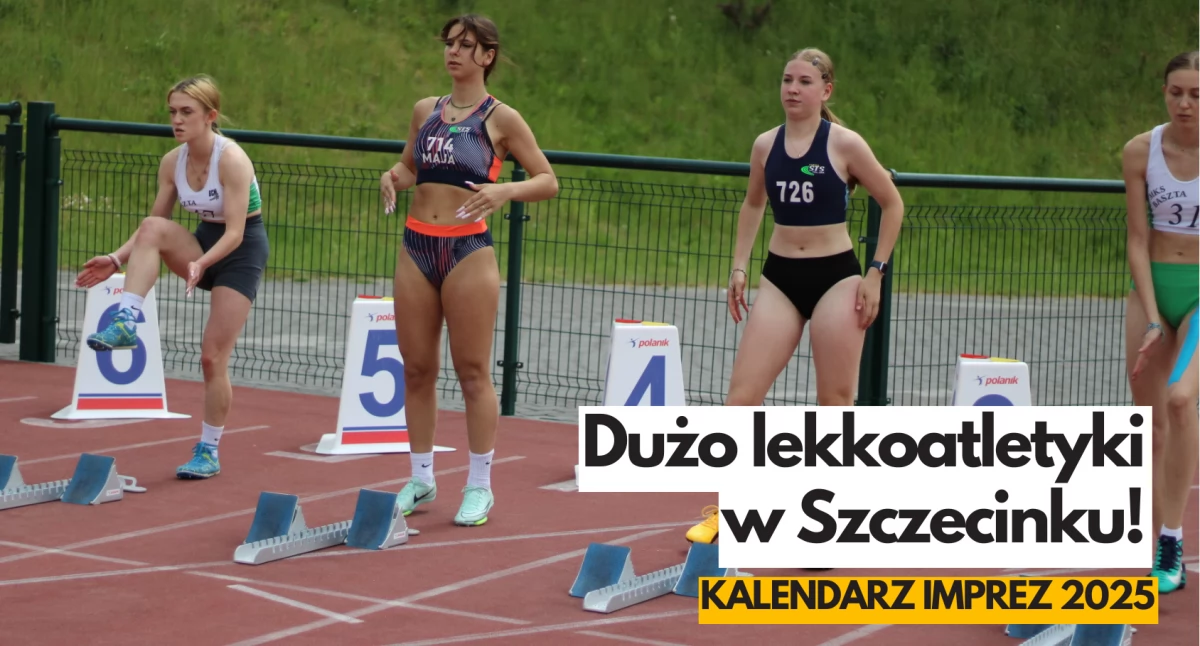 Lekkoatletyka przez duże L. Kalendarz imprez w Szczecinku