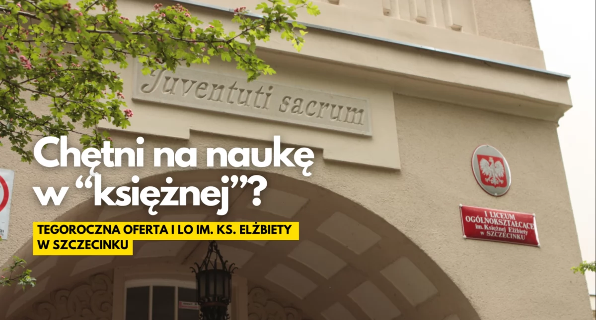 Sześć profili dla ambitnych. Oferta I LO w Szczecinku