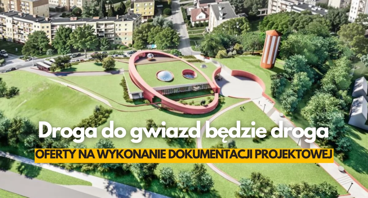 Droga do gwiazd. Oferty na dokumentację projektową planetarium