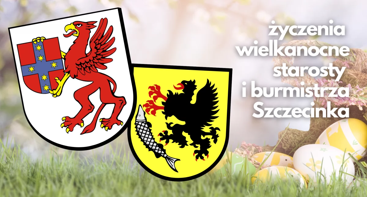 Wielkanocne życzenia od starosty szczecineckiego oraz burmistrza Szczecinka