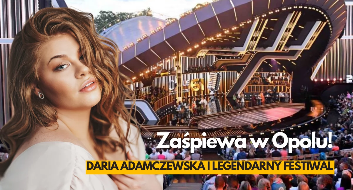 Daria Adamczewska wystąpi na Krajowym Festiwalu Polskiej Piosenki w Opolu!