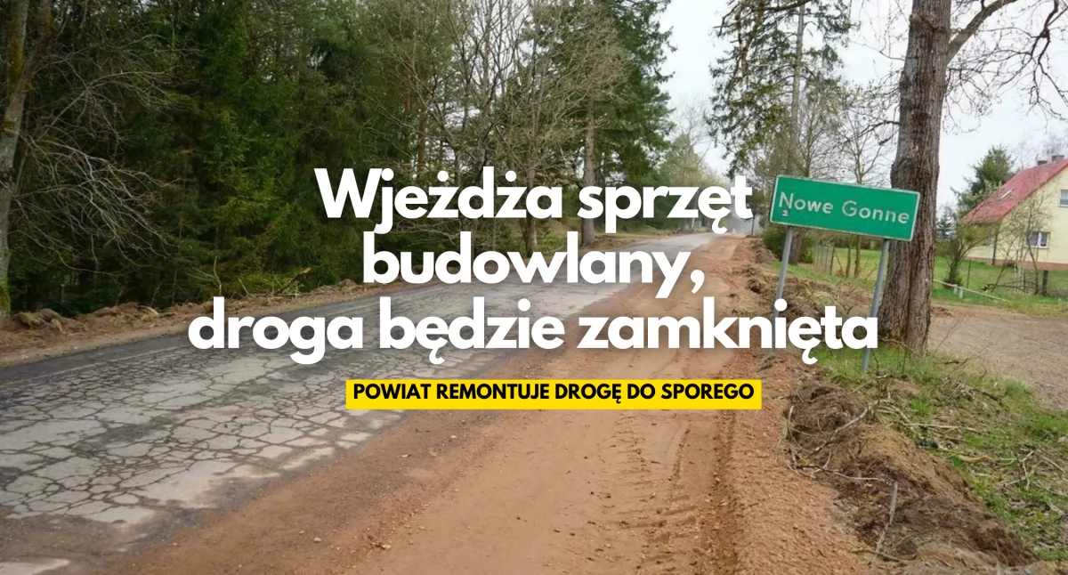 Nie ma pieniędzy z rządu, ale droga do Sporego będzie nowa. Powiat robi swoje