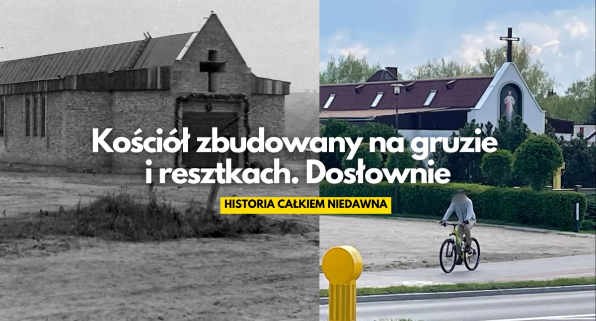 Kościół zbudowany na gruzie i resztkach. Dosłownie