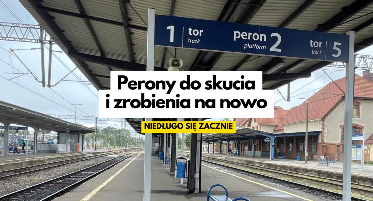 Skują peron dworca kolejowego i zrobią nowy