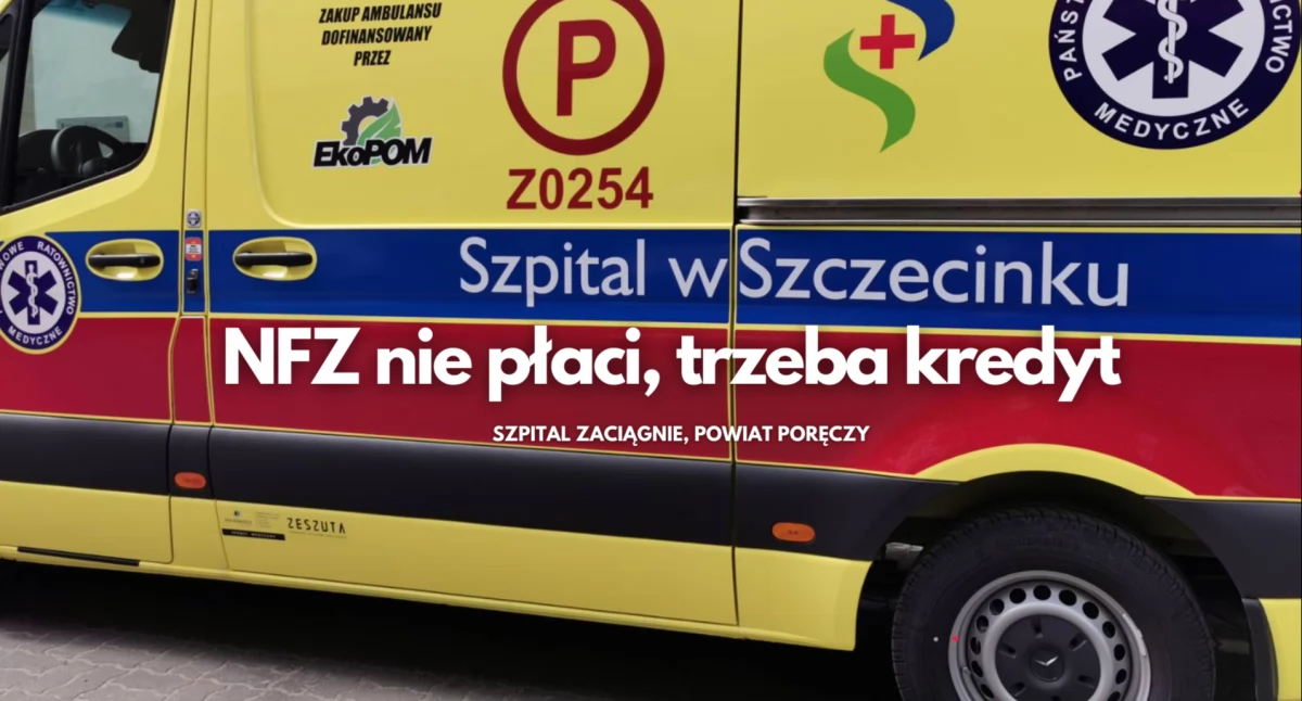 Opóźnienia NFZ duszą szpital. Powiat da gwarancję na 4-milionowy kredyt