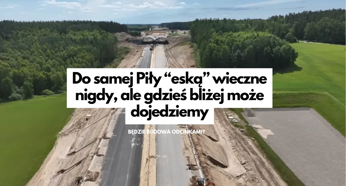 S11 w kierunku Piły do 2030 roku? Jest pomysł podziału na odcinki