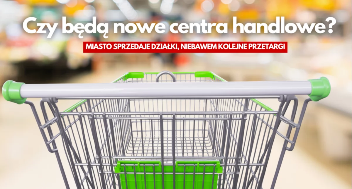 Będą kolejne centra handlowe? Miasto sprzedało dwie działki, niebawem kolejne przetargi