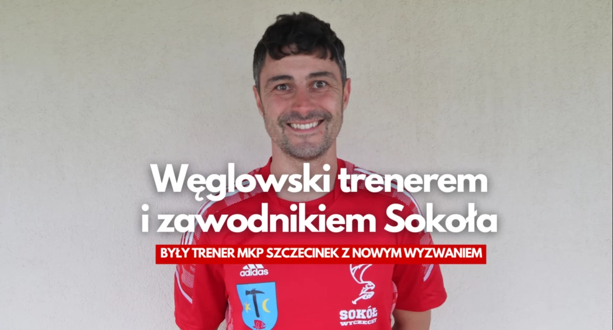 Zbigniew Węglowski trenerem i zawodnikiem Sokoła Wyczechy