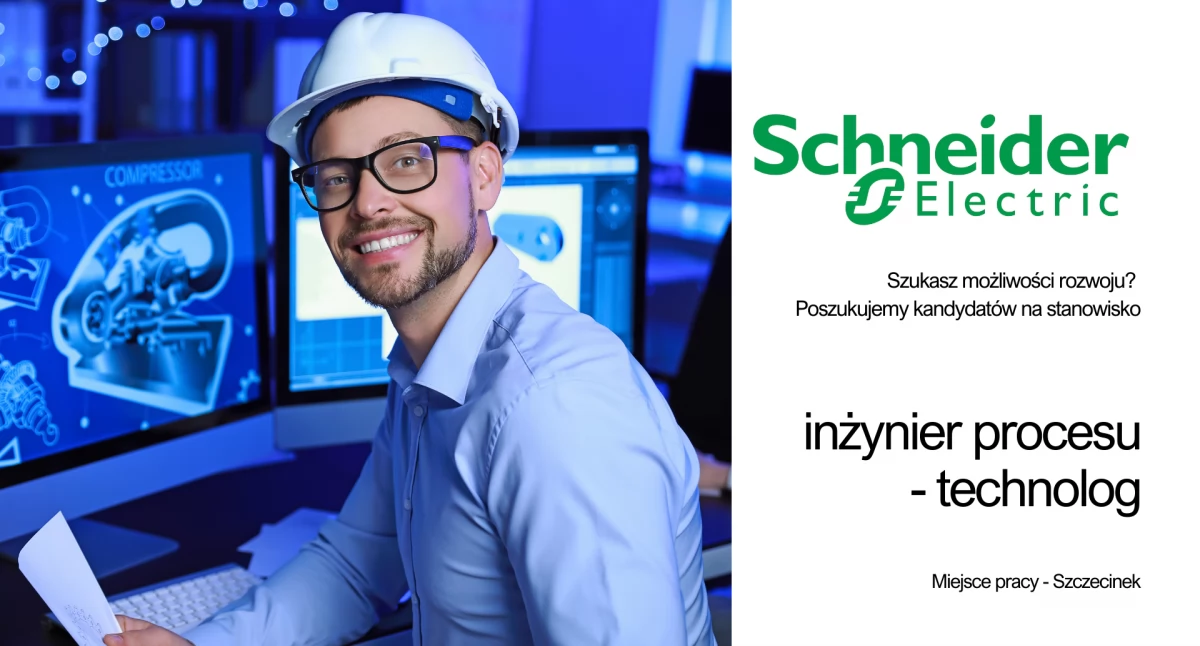 Praca w Schneider Electric. Inżynier procesu - technolog