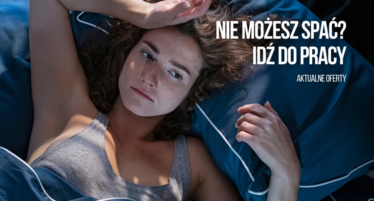 Praca jest. Pytanie, czy chcesz spać w nocy