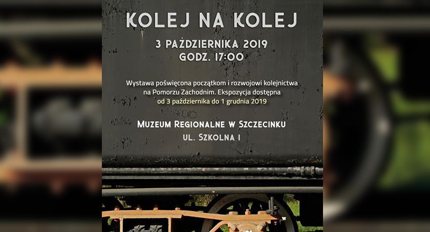Kolej na kolej. Wystawa z Muzeum Regionalnym w Szczecinku