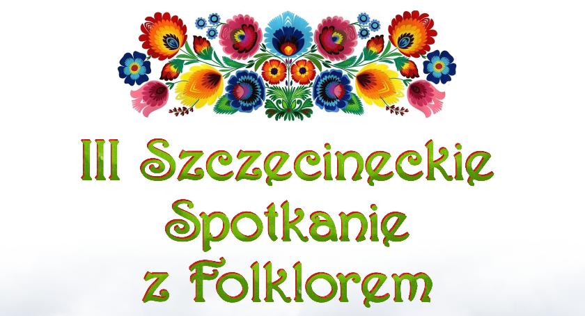 III Szczecineckie Spotkanie z Folklorem 