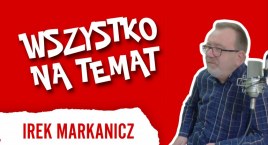 Wszystko na Temat: Irek Markanicz: Na Belbuka wystarczy poświecić latarką