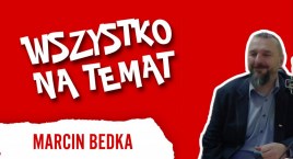 Wszystko na Temat: Marcin Bedka. „Pawła Kukiza system zjadł”
