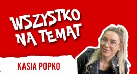 Wszystko na Temat: Kasia Popko. „Żywienie ma znaczenie na każdym etapie naszego życia”