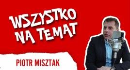 Wszystko na Temat: Piotr Misztak. „Nasi pacjenci doceniają życie” [wideo, podcast]