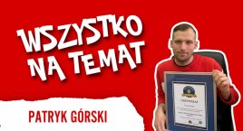 Wszystko na Temat: Patryk Górski, rekordzista Polski. „Trening czyni mistrza” [wideo, podcast]