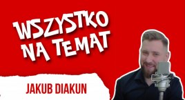 Wszystko na Temat: Jakub Diakun. „Sztuczna inteligencja nie jest w stanie nas zastąpić” [wideo, podcast]