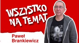 Paweł Brankiewicz: „Ludzie są dobrzy”