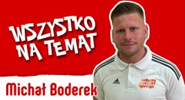 Michał Boderek: „Do Warszawy na wycieczkę nie jedziemy”