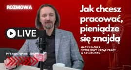 Maciej Batura: Bezrobotnym nie można być wiecznie. Tym bardziej, że czekają pieniądze