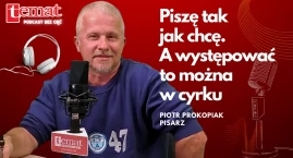 Piotr Prokopiak: Występować to można w cyrku [podcast audio]