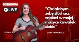 Luiza Gawrońska: Chcę przekazywać emocje