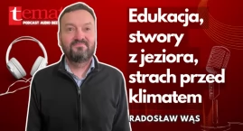 [podcast audio] Potwory z Trzesiecka i strach przed klimatem