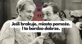Miasto jak dobry wujek. Zawsze dołoży