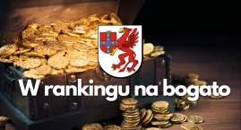 Pierwsza dziesiątka powiatów w Polsce. Jesteśmy wśród... najbogatszych