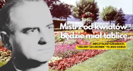 Mistrz od kwiatów. Szczecinek przypomni sobie Mieczysława Karamuckiego