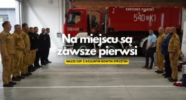 Na ratunek zawsze są pierwsi. Nasze OSP dostały nowy sprzęt