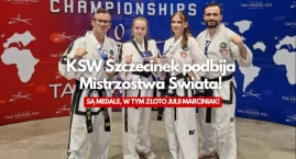 KSW Szczecinek z medalami Mistrzostw Świata! W tym złoto Julii Marciniak!