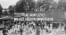 Plac Jasny. Miejsce zabawy, nauki i... egzekucji