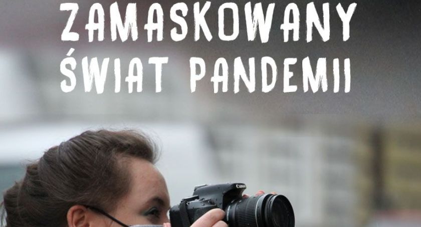 Konkurs fotograficzny „Zamaskowany Świat Pandemii”
