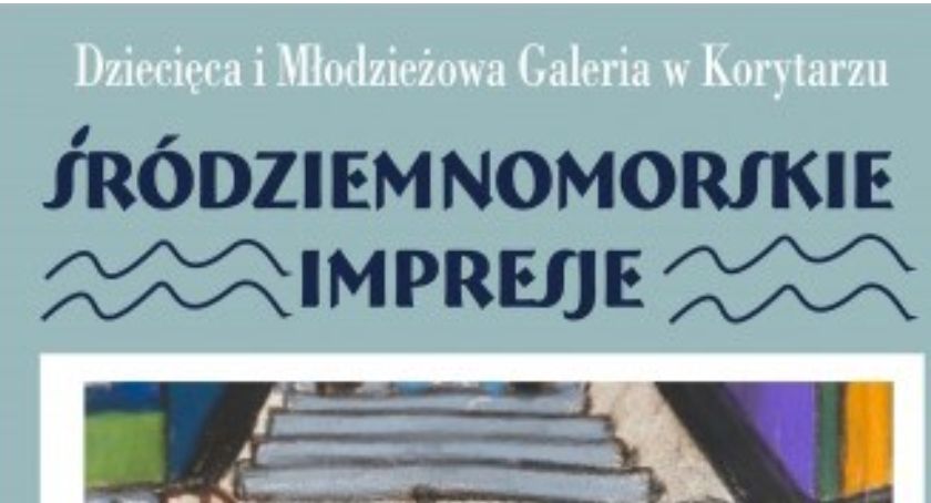 Wystawa ,,Śródziemnomorskie impresje”