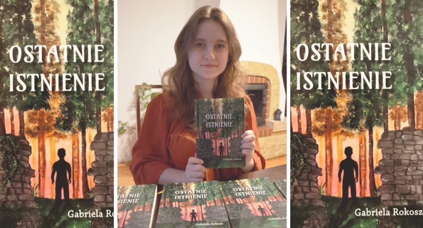 Ostatnie istnienie - o swojej książce opowiada osiemnastolatka Gabriela Rokosz