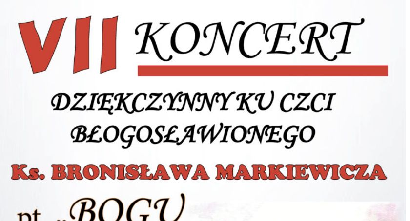 Koncert Dziękczynny ku czci Bł. Ks. Bronisława Markiewicza 