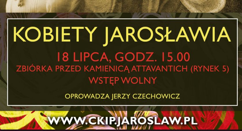 Kobiety Jarosławia - po Jarosławiu oprowadza Jerzy Czechowicz