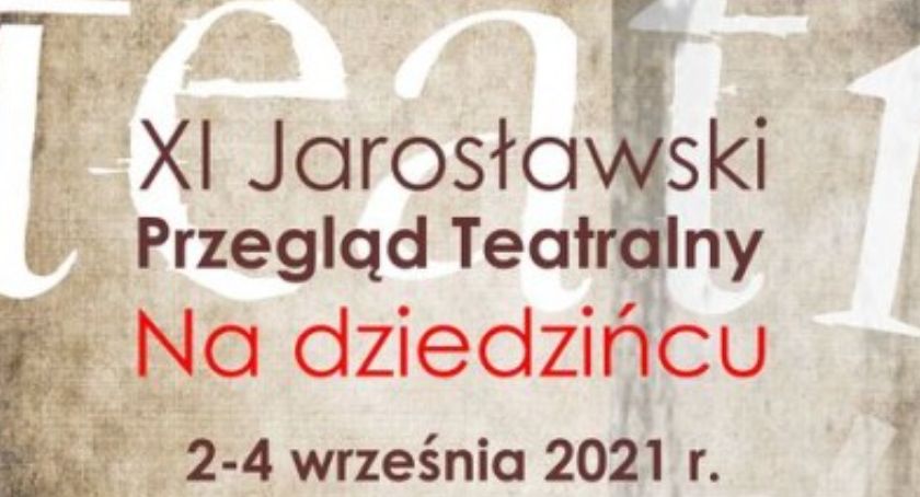 XI Jarosławski Przegląd Teatralny NA DZIEDZIŃCU