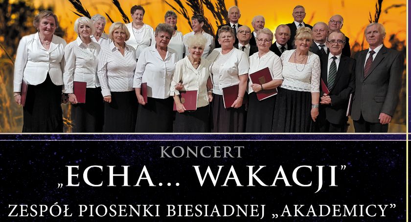 Echa... wakacji - koncert Zespołu Piosenki Biesiadnej AKADEMICY 