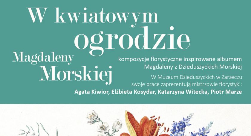 W kwiatowym ogrodzie Magdaleny Morskiej - wystawa w  Muzeum Dzieduszyckich w Zarzeczu