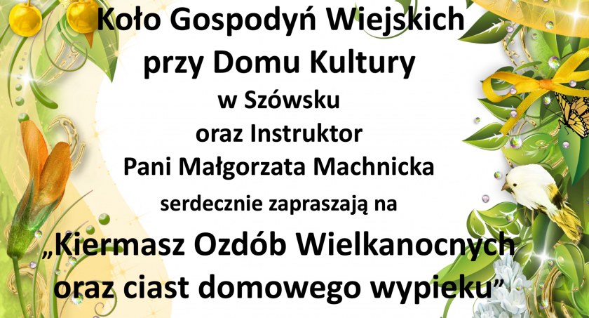 W sobotę Kiermasz Wielkanocny w Domu Kultury w Szówsku
