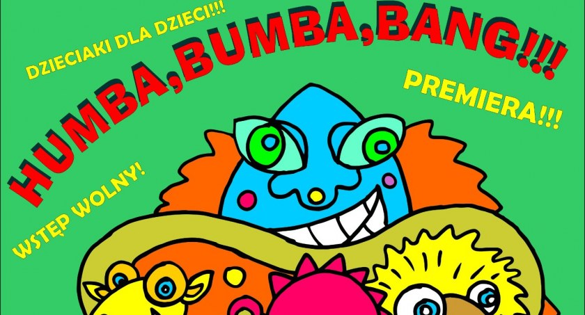 Spektakl teatralny dla dzieci Humba, Bumba, Bang!