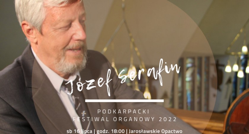 Podkarpacki Fewstiwal Organowy - Józef Serafin
